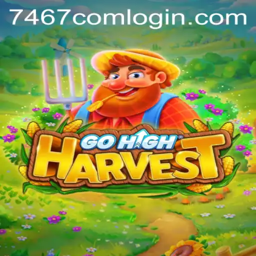 GoHighHarvest: Exploring the Exciting World of 7467.COM